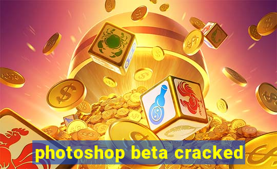 photoshop beta cracked